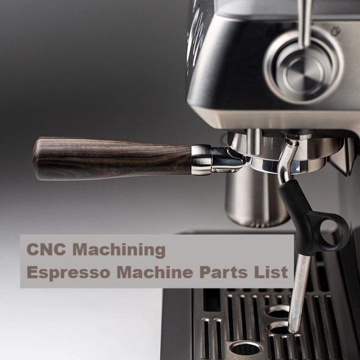 Liiska Qaybaha Mashiinka Espresso ee CNC Machining: Geedi socodka iyo Dhammaystirka Dusha sare