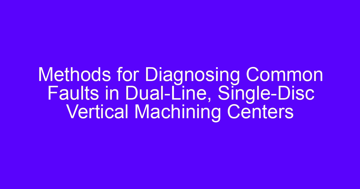 Vertical machining center troubleshooting on a 3-axis vertical machining center
