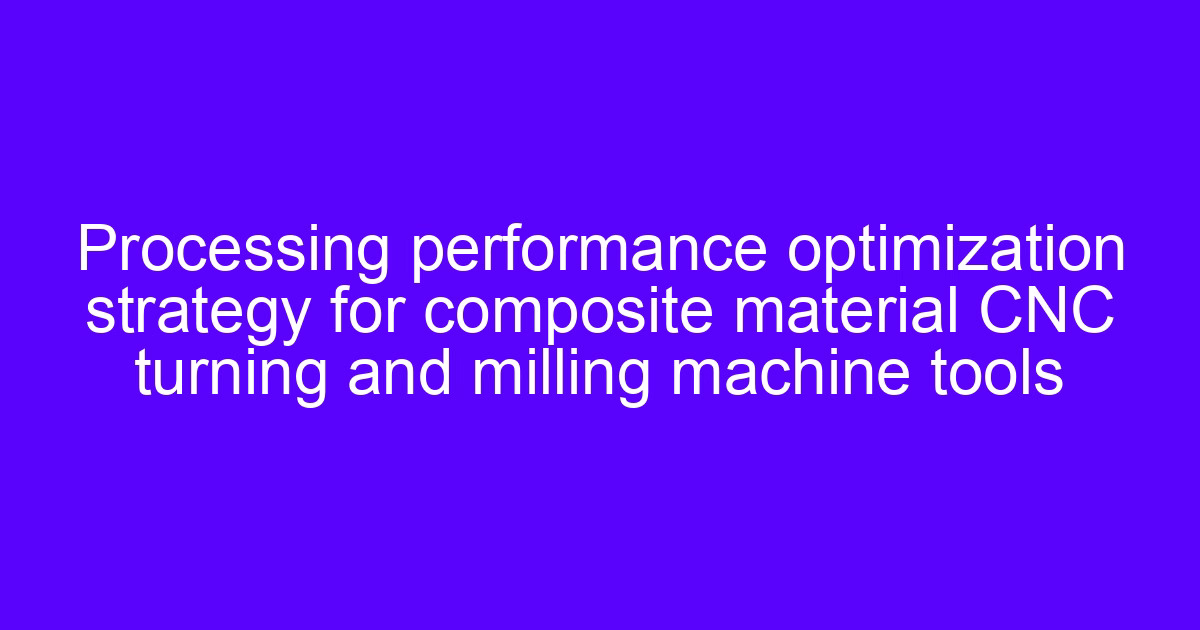 Composite machine tools commonly used for turning and milling a complex part