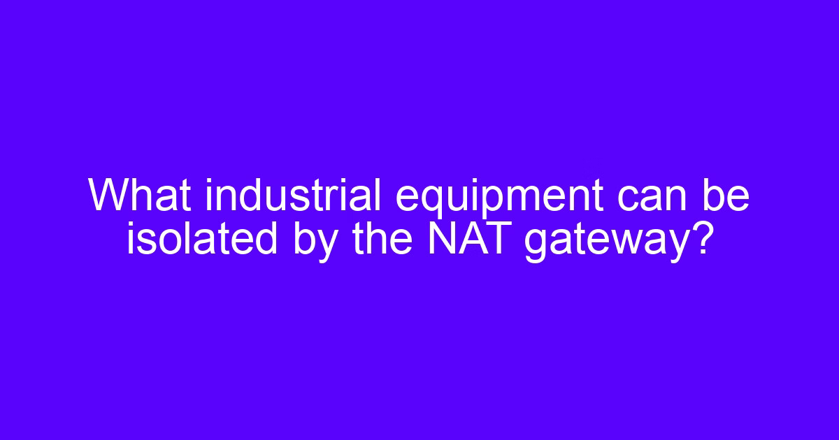 CNC segment NAT gateway insulator isolating industrial equipment