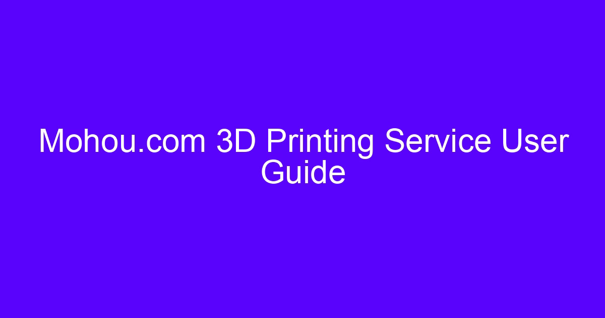 Mohou.com 3D Printing Service User Guide