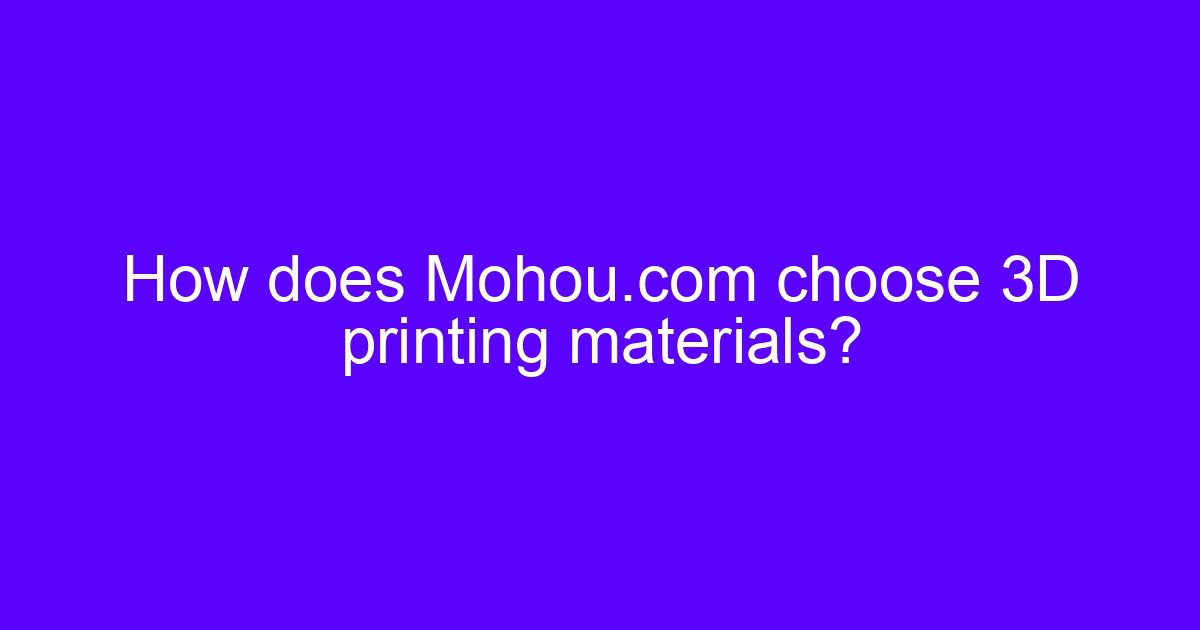 How to choose 3D printing materials for a functional printed part