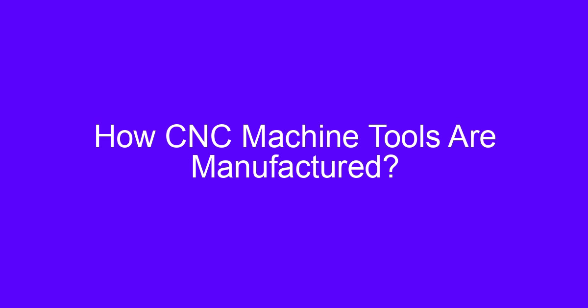 Manufacture of machine tools for high-precision CNC cutting