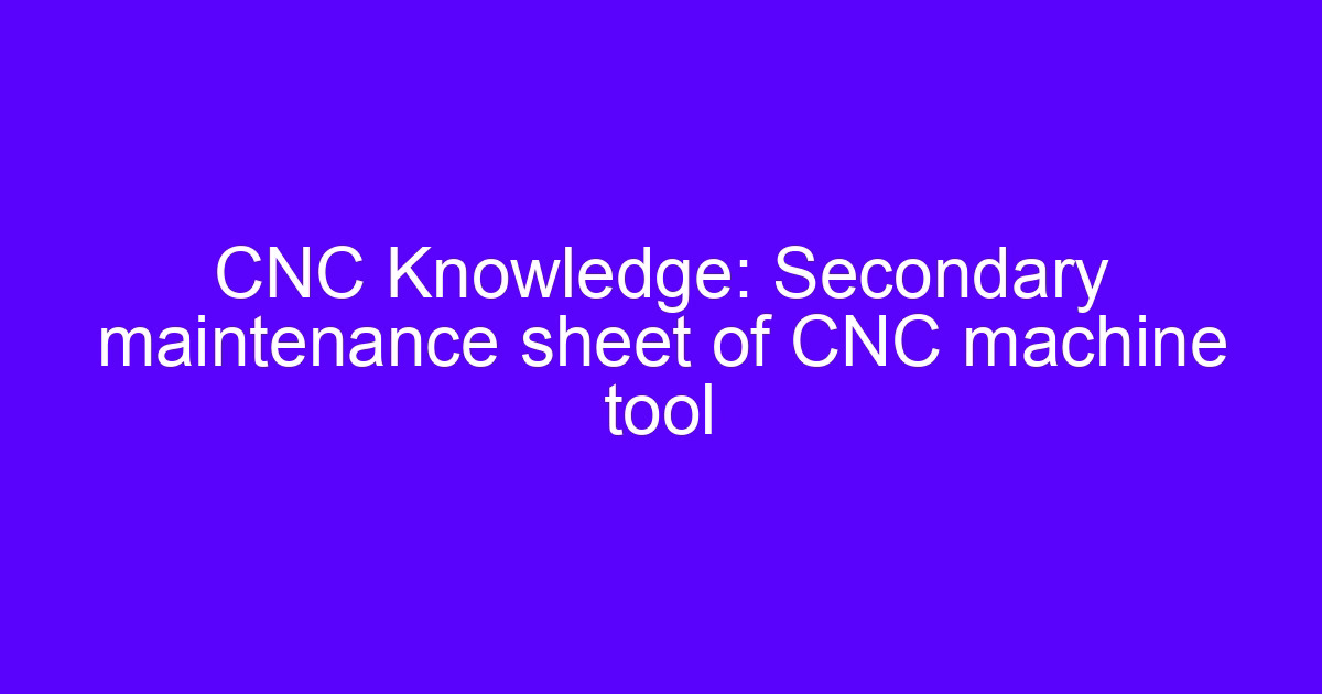 Secondary maintenance of gantry milling machines checklist on a CNC machine tool