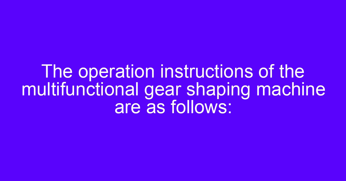 The multifunctional gear shaping machine cutting a gear blank on the rotary table