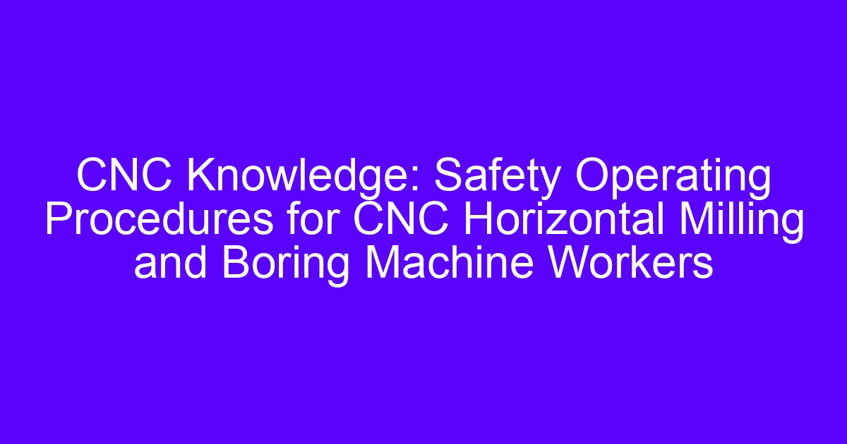 Setup and safety procedures for horizontal milling machines