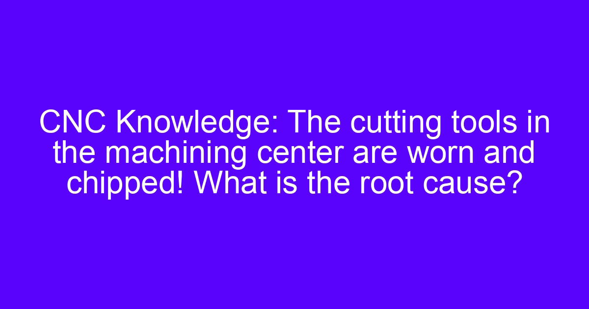 Cause of sawing failure on a CNC gantry band saw: worn and chipped cutting tools