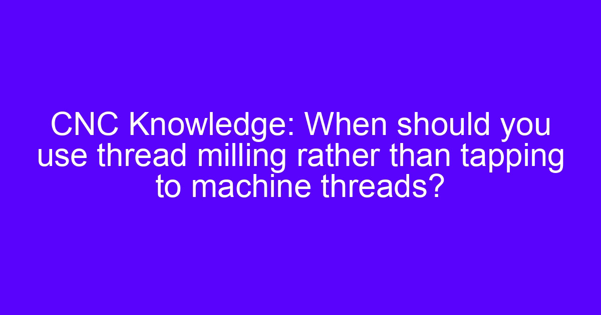 Application of threads striker on a CNC machine cutting internal threads