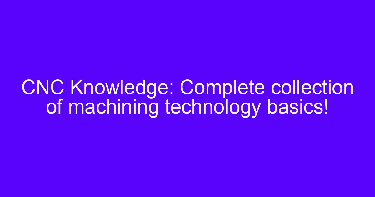 CNC tooling basics guide showing machining technology fundamentals