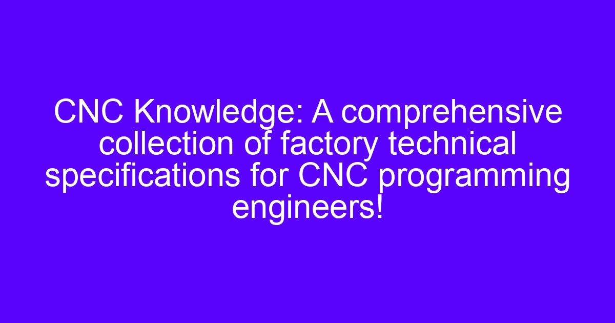 Factory technical specifications for a programming engineer CNC step plan