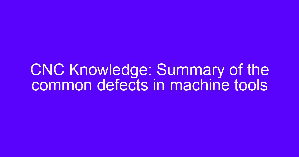 CNC engraving and milling troubleshooting of common machine tool defects