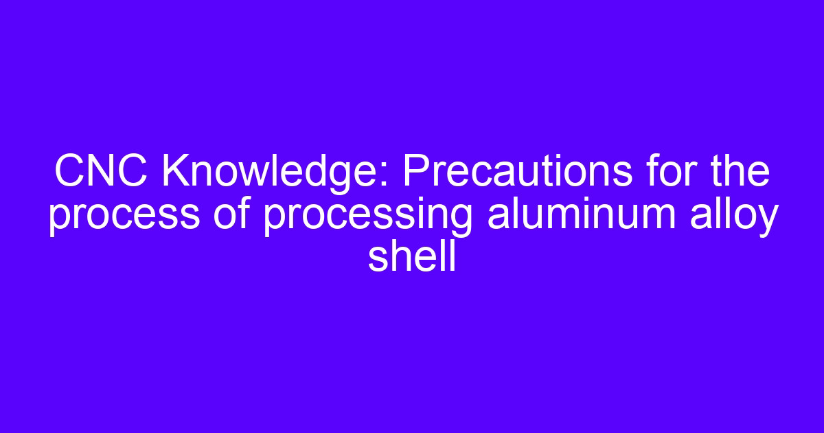 CNC plastic shell processing on an aluminum alloy housing