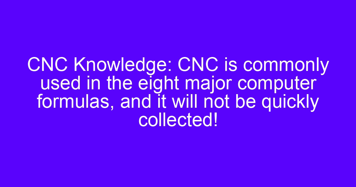 Formulas for CNC programming and treatment shown on a shop reference sheet