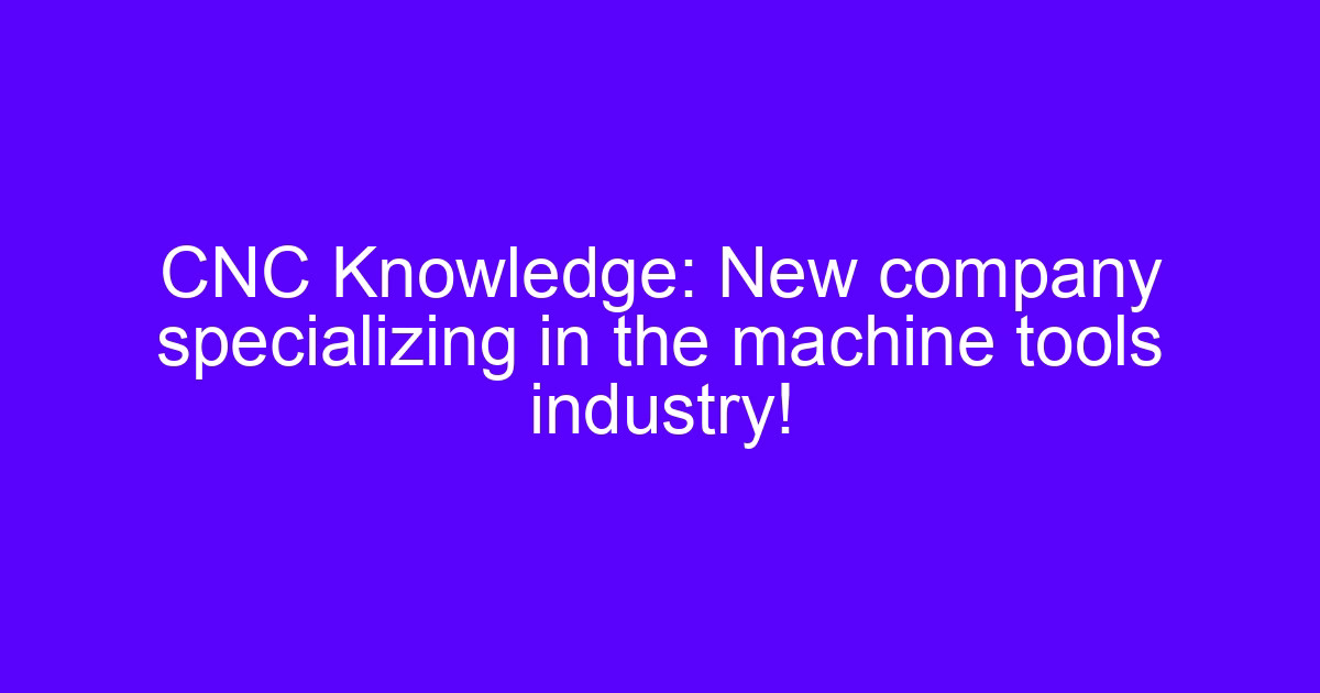 Machine tools industry guide to vetting a new CNC machining supplier