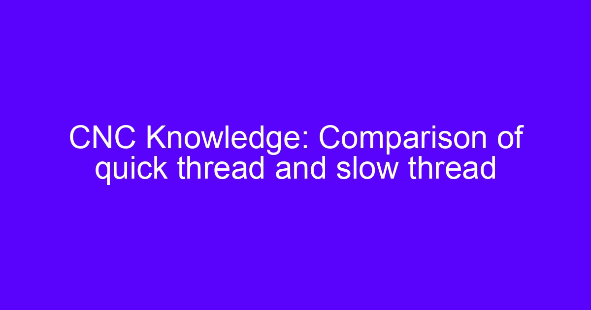 Slow thread processing techniques compared with quick thread cutting on a wire EDM