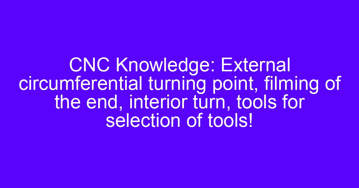 External circumferential turning point on a CNC lathe with tool selection for OD turning