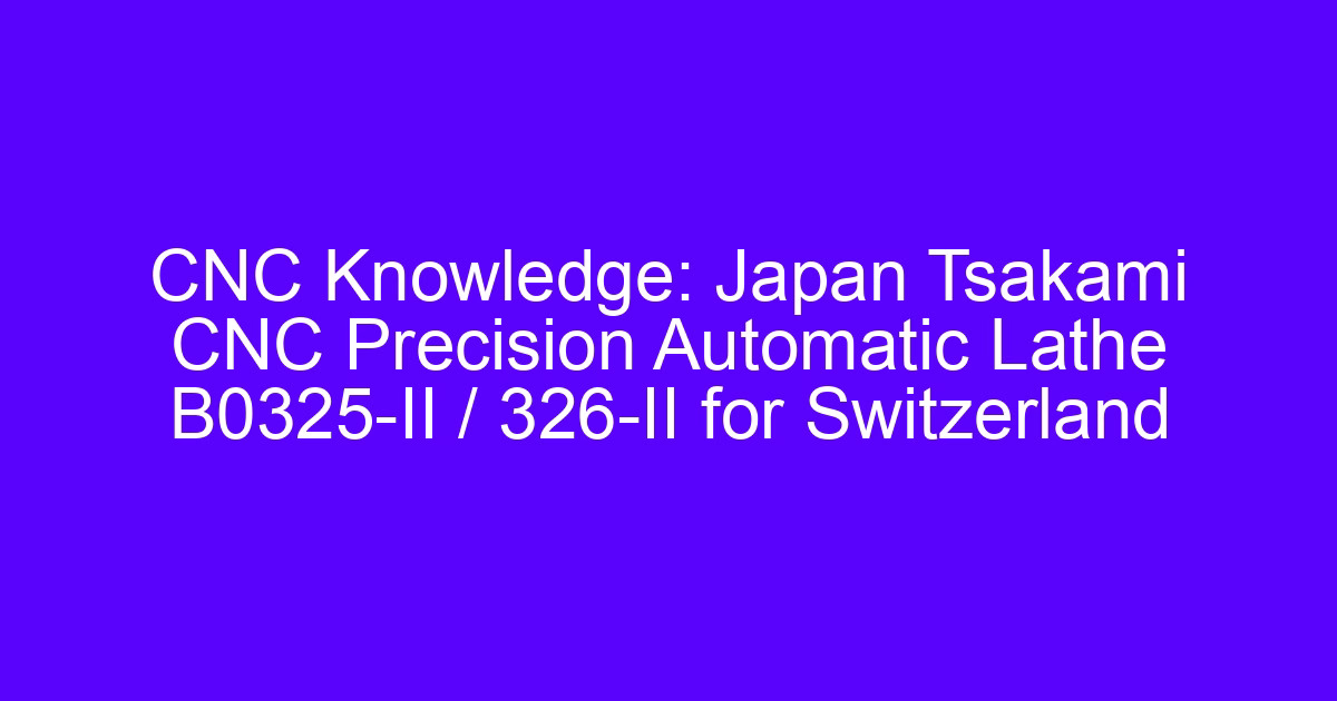 CNC Switzerland machining setup on a sliding-head automatic lathe