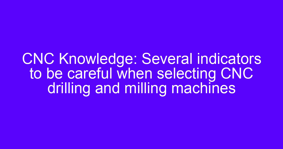 CNC milling drill guide showing drilling and milling indicators on a CNC machine