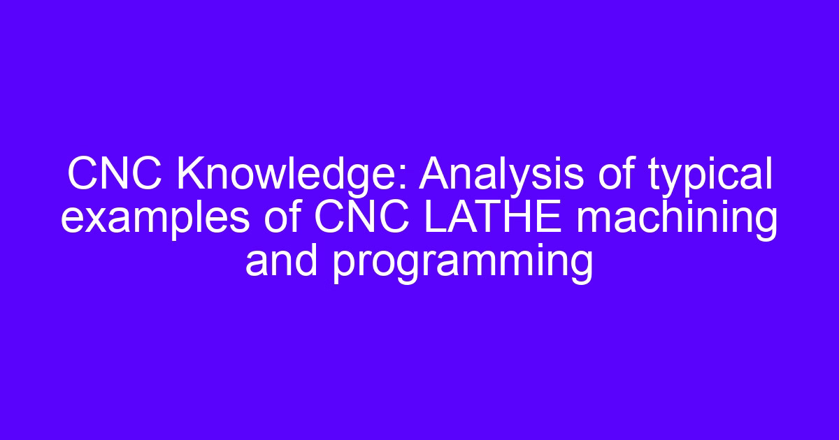 CNC tour analysis and programming of a turned shaft part