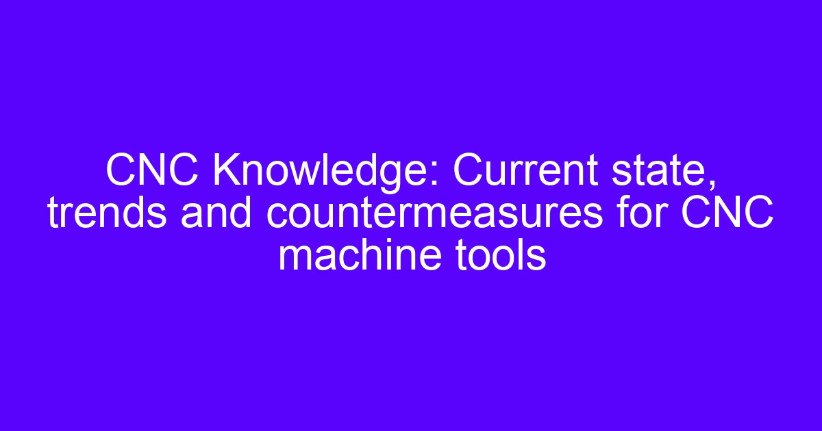 CNC Knowledge: current status of the CNC plan and machine tool trends