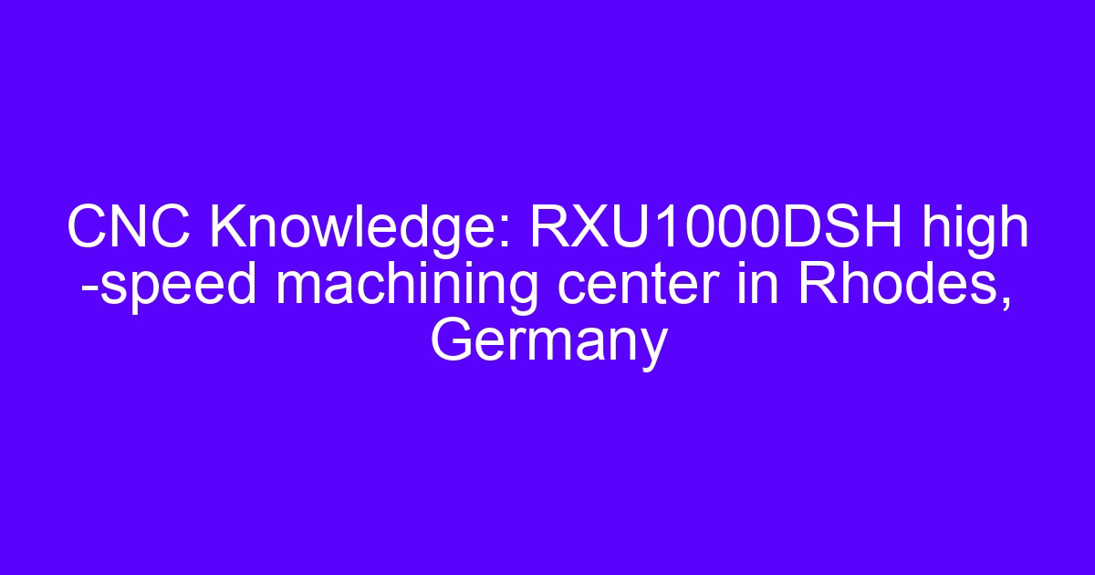 Germany CNC manufacturing on a high-speed machining center