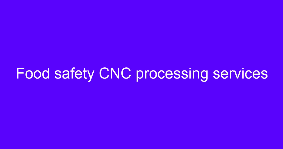 CNC food processing machine technology for hygienic stainless components