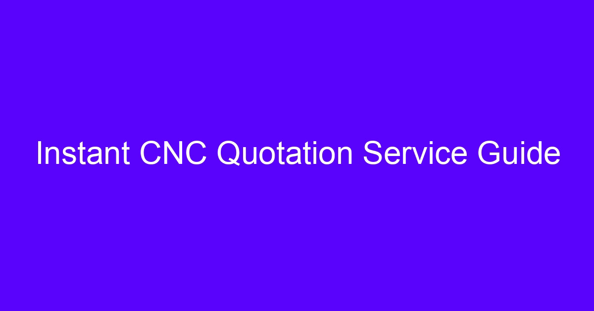 Instant CNC quotation service guide for CNC processing China instant quotation