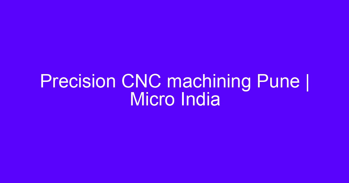 Indias CNC processing growth shown on a precision machined part