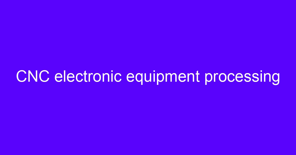 CNC electronic equipment processing of a machined electronic housing