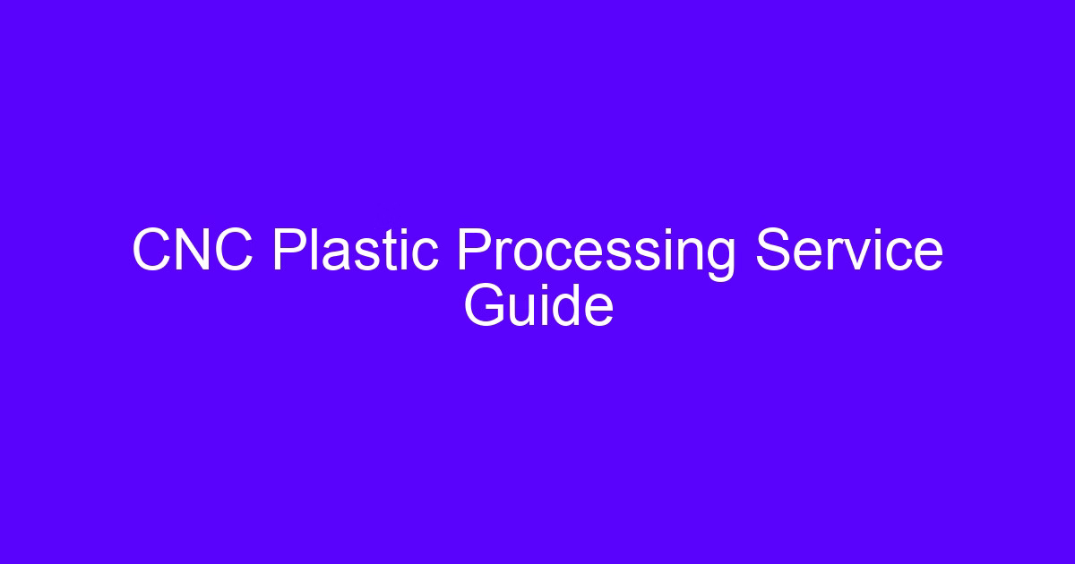 Plastic CNC processing guide for precision plastic parts