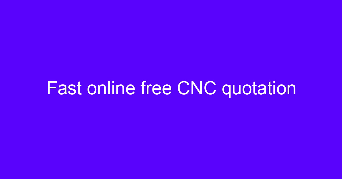 Fast online free CNC quotation software interface