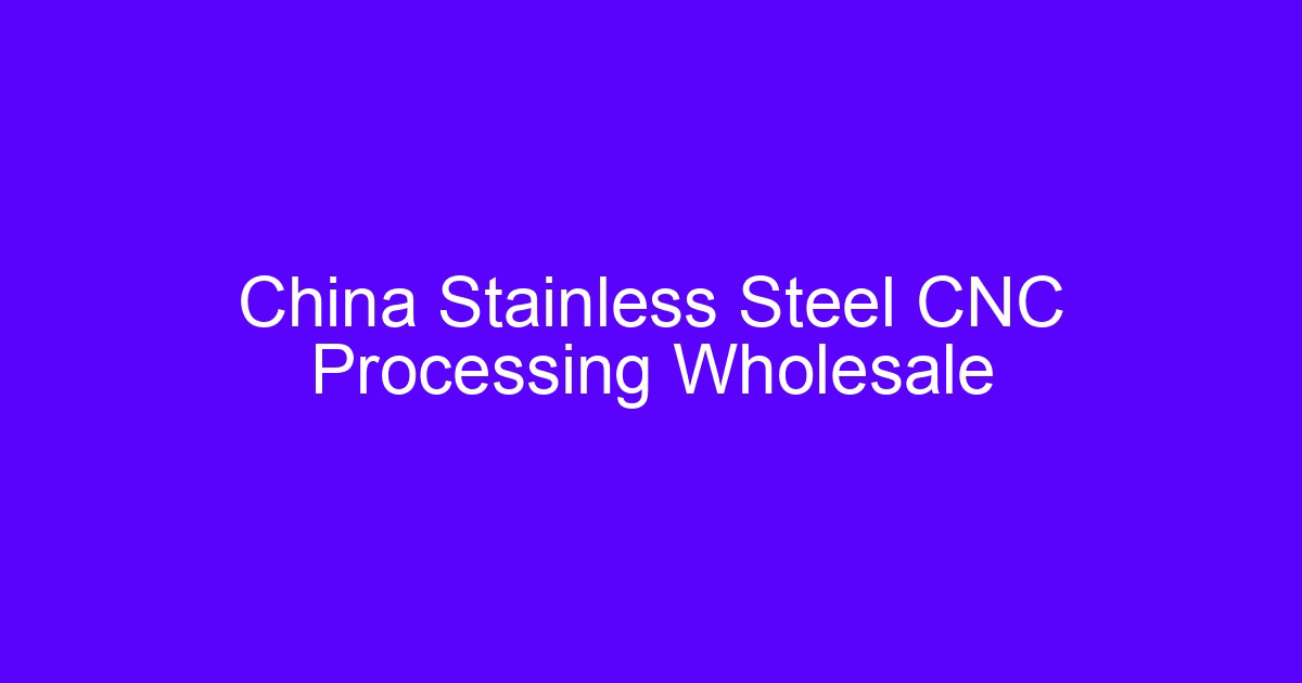 Heat treatment surface quality stainless steel parts after CNC machining