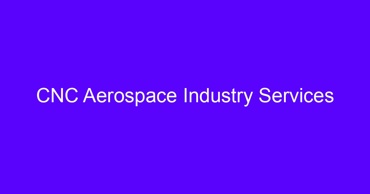 UK CNC machining industry guide for aerospace and automotive parts