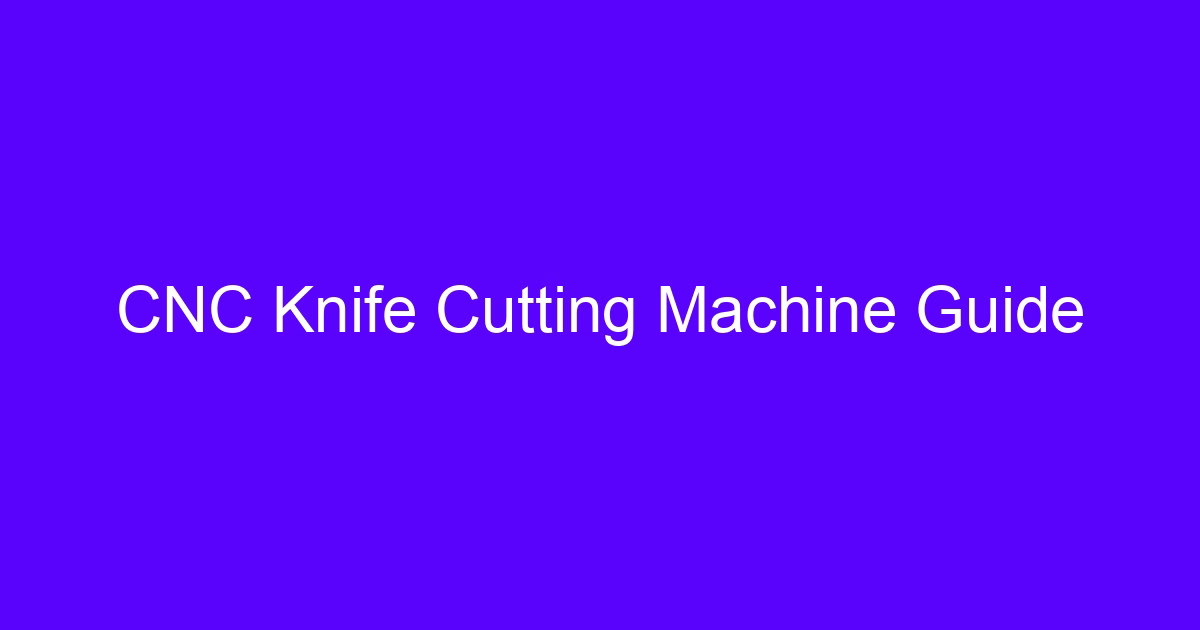 CNC knife cutting machine guide showing a shaped blade cutting soft sheet material