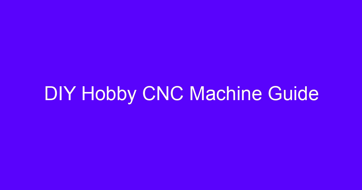 Mini CNC machine DIY hobby build guide