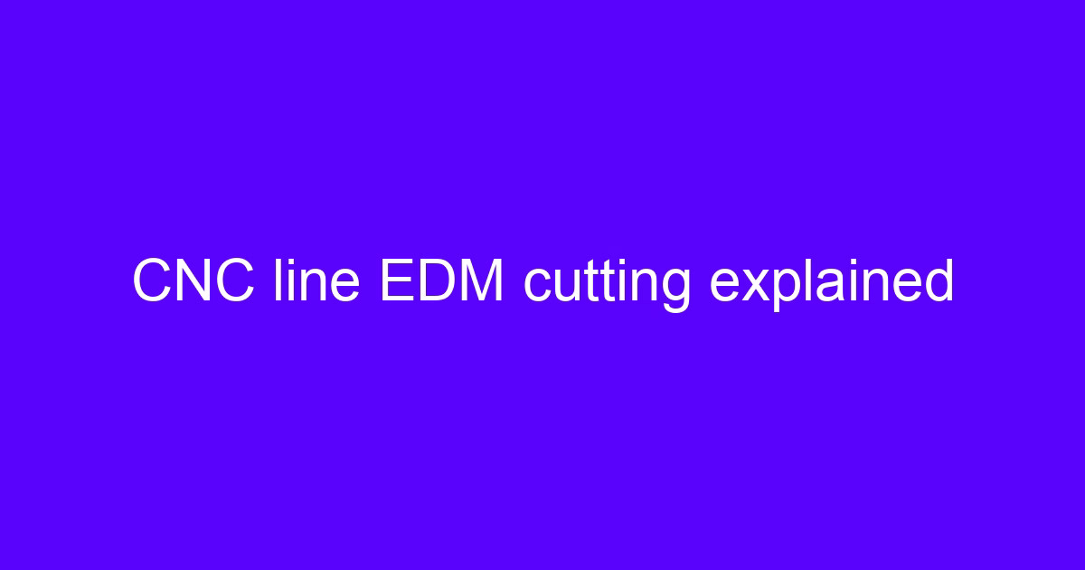 EDM machining technology shown as wire EDM cutting a hardened metal block