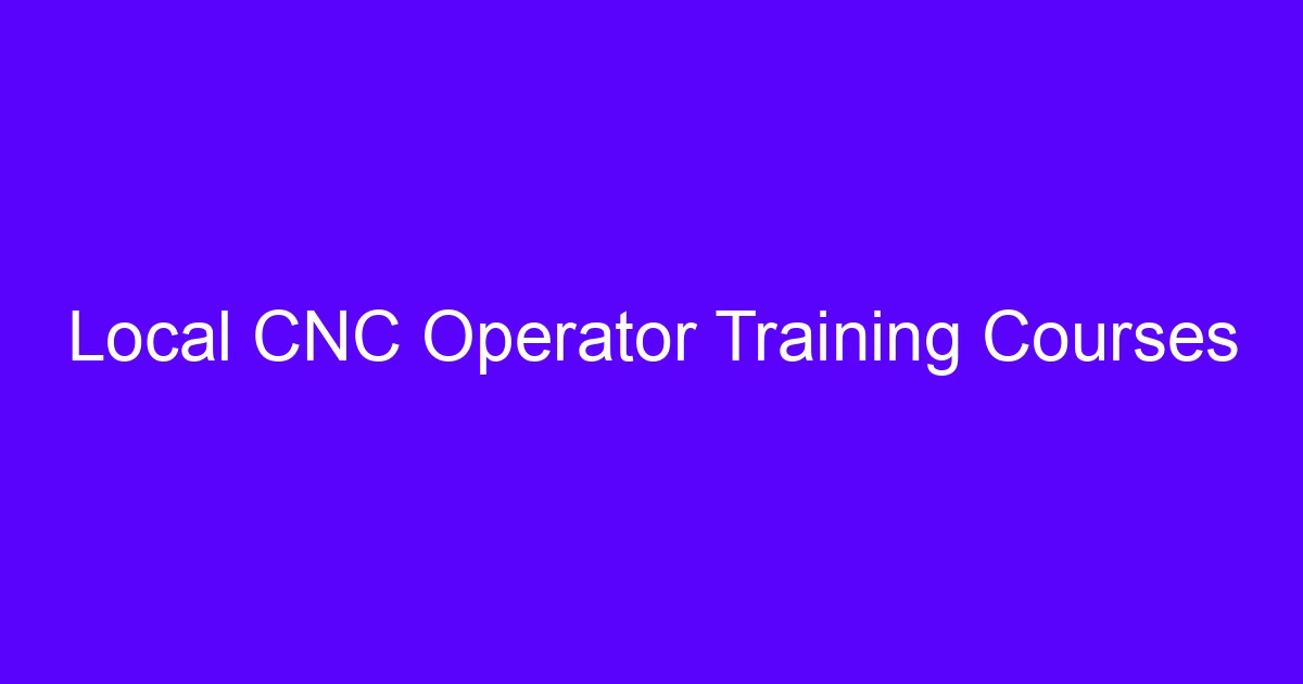 Local CNC operator training for a CNC machining online course