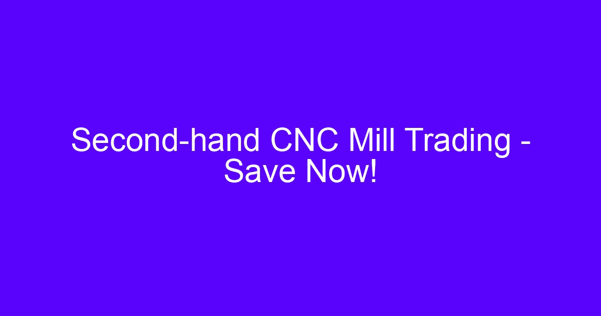 Second-hand CNC mill for sale inspection on a shop floor