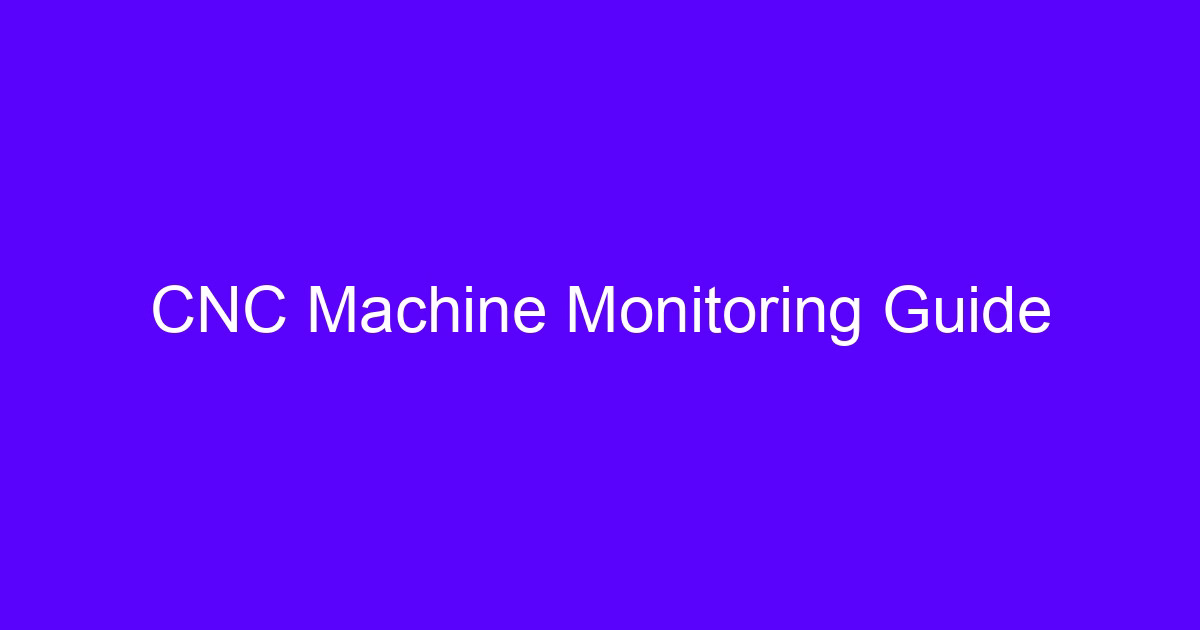 CNC machine monitoring guide covering sensors and signals on a machining center