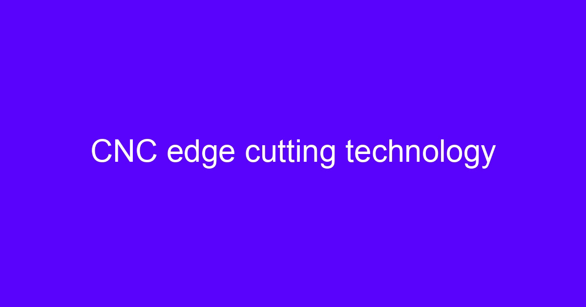 CNC processing team completely transforming precision cutting on a machined edge