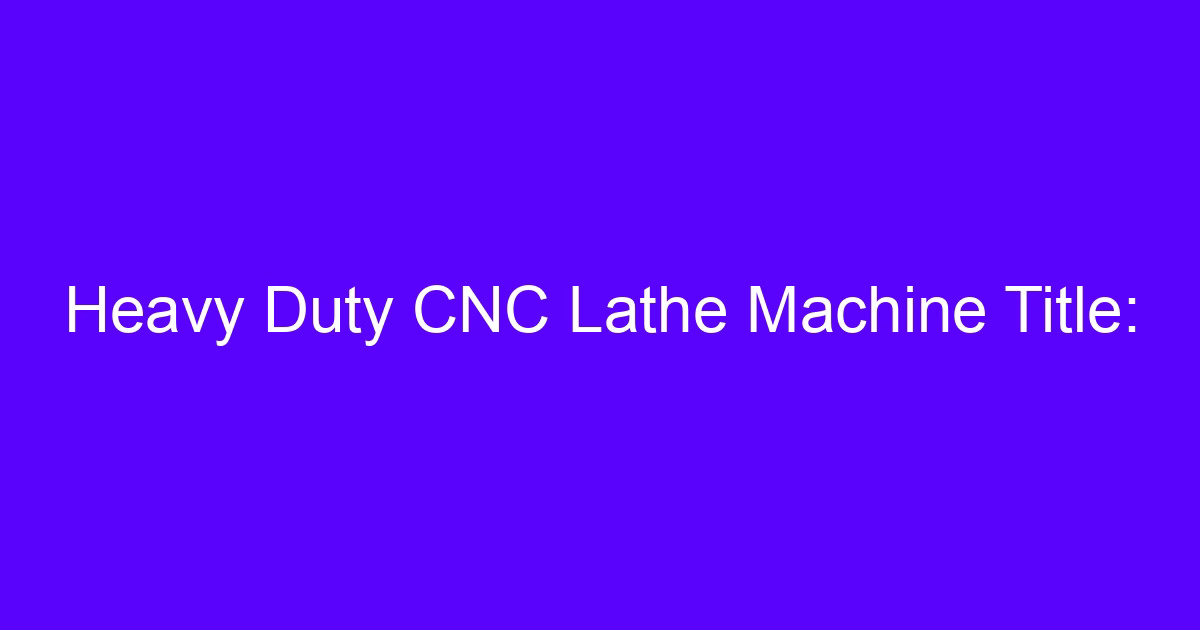 Heavy duty CNC lathe machining LKQ big truck parts CNC machining