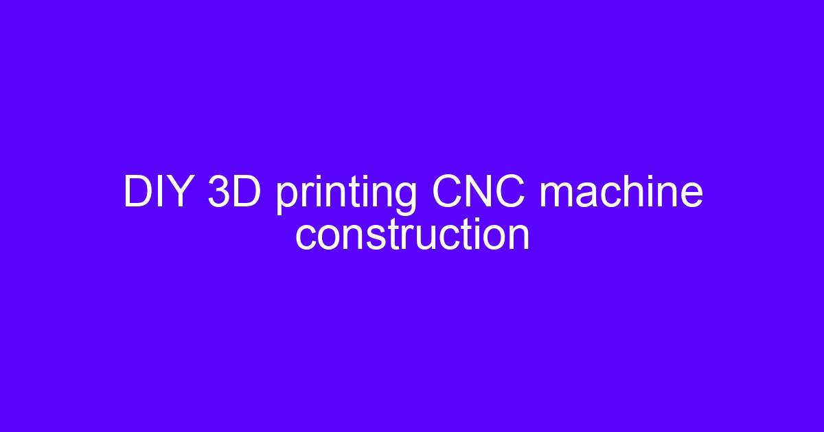 DIY 3D printing CNC machine construction for a CNC guide for printing