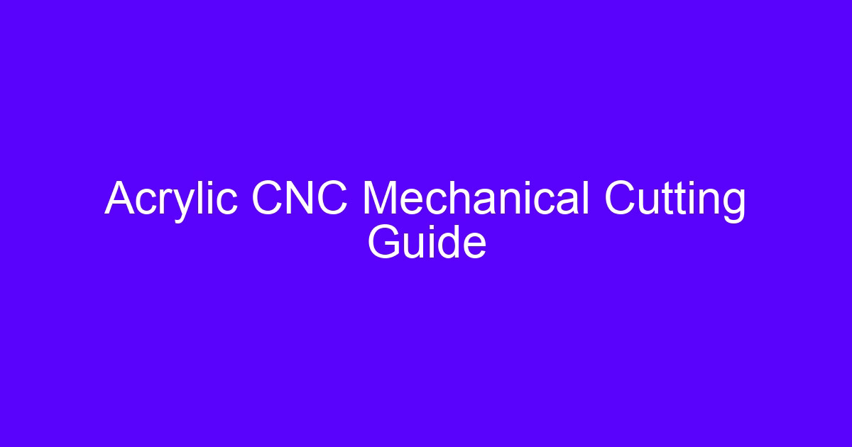 Acrylic CNC Mechanical Cutting Guide