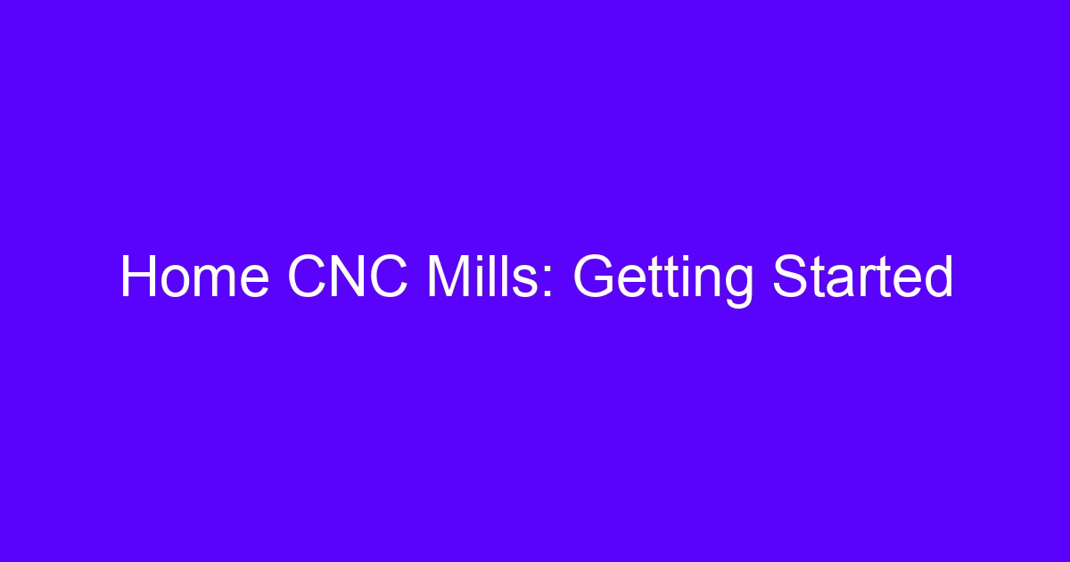 Home CNC Mills: Getting Started