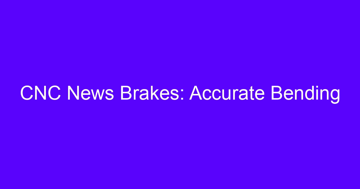 Accurate bending setup on a CNC press brake for sheet metal parts