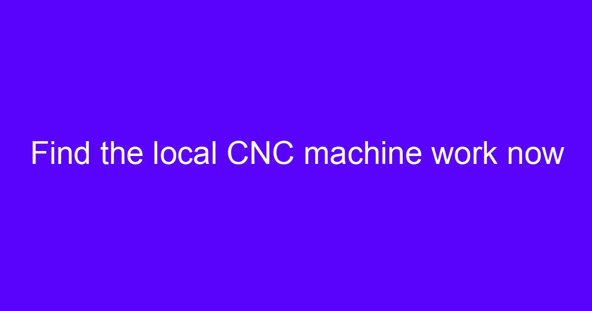 Choosing between local CNC machine shops and online CNC shops