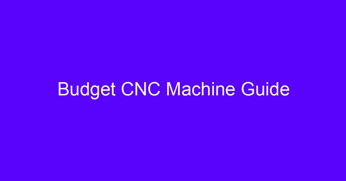 Budget CNC Machine Guide