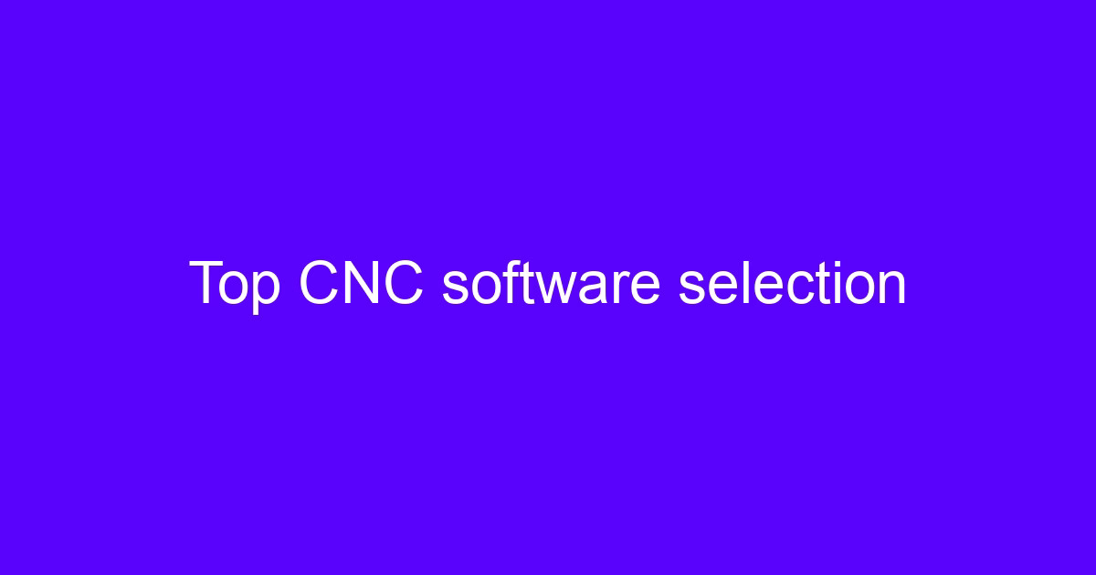 CNC software selection for five-axis machining