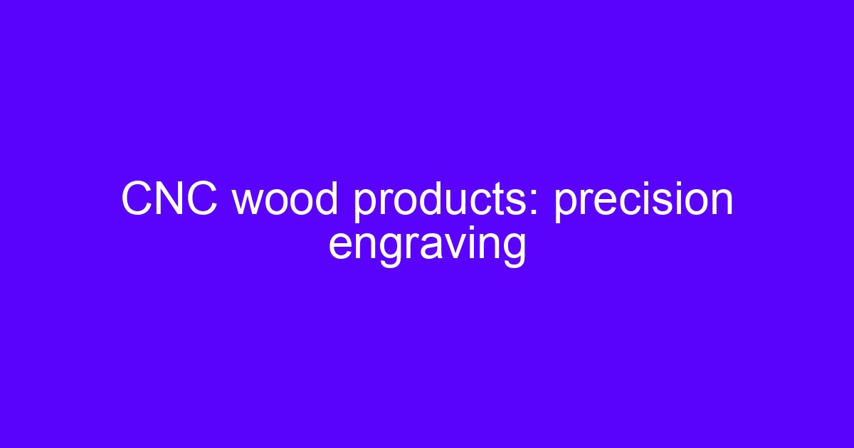 CNC wood products precision engraving on a machined panel