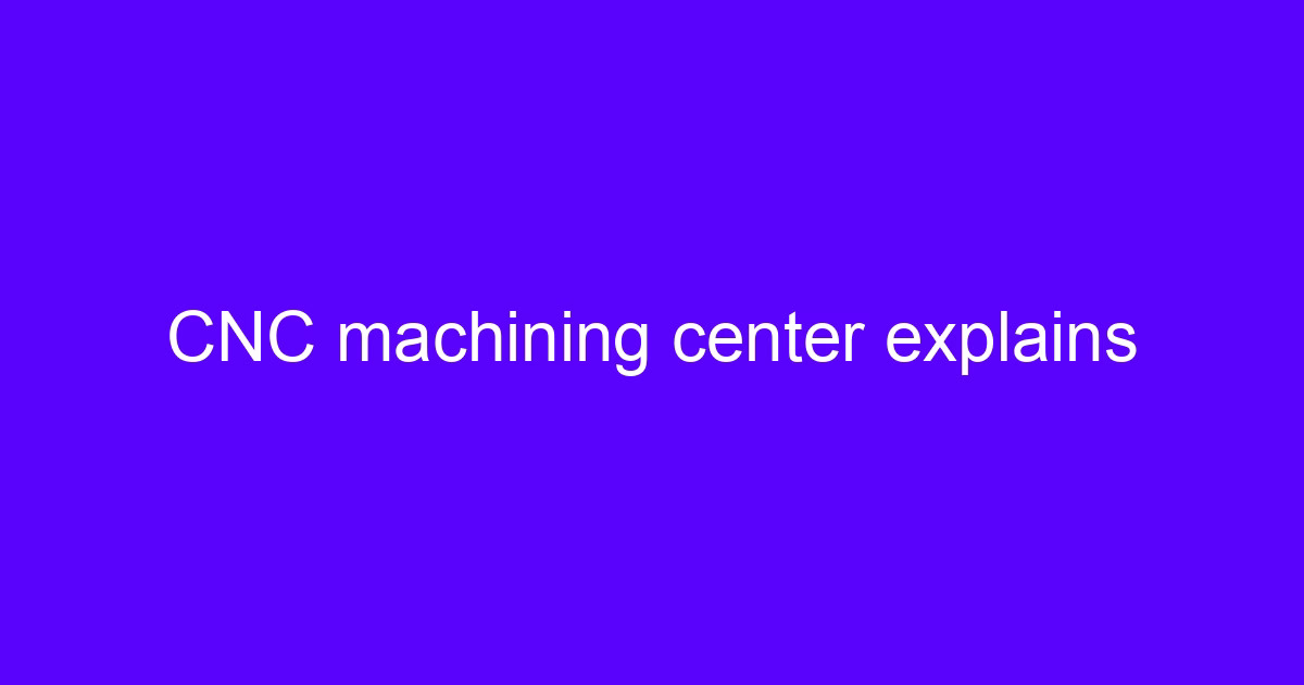 Machining center explains the spindle, tool changer and axis motion